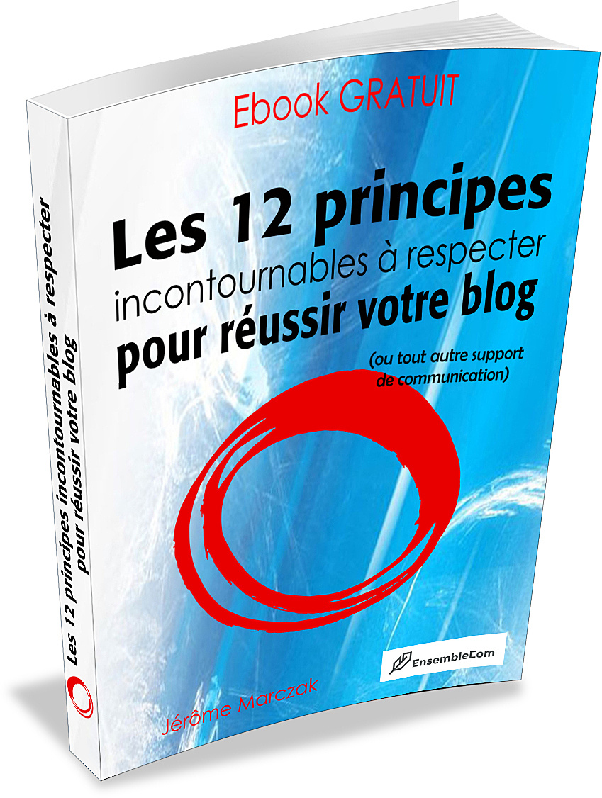 EBOOK GRATUIT Les 12 principes incontournables à respecter pour réussir votre blog COVER 3D _849x1126